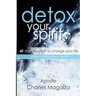 Detox Your Spirit: 40 day devotion to change your life