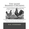 The Light Brahma Chickens (The Light Brahma Fowls): From the Shell to the Poultry Show and Exhibition Room