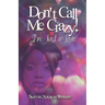 Don't Call Me Crazy! I'm Just in Love