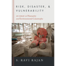 Risk, Disaster, and Vulnerability: An Essay on Humanity and Environmental Catastrophe