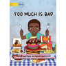 Too Much Is Bad