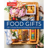Food Gifts: 150+ Irresistible Recipes for Crafting Personalized Presents