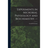 Experiments in Microbial Physiology and Biochemistry. --