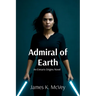 Admiral of Earth: An Ennaris Origins Novel