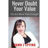 Never Doubt Your Value