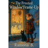 The Frosted Window Frame-Up