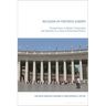 Religion in Fortress Europe: Perspectives on Belief, Citizenship and Identity in a Time of Polarized Politics