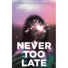 Never Too Late