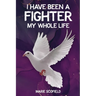 I Have Been a Fighter My Whole Life