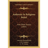 Authority In Religious Belief: And Other Essays (1907)