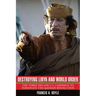 Destroying Libya and World Order: The Three-Decade U.S. Campaign to Terminate the Qaddafi Revolution