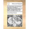 An Universal History, from the Beginning of the World, to the Empire of Charlemagne: By M. Bossuet, Late Bishop of Meaux, Formerly Preceptor to the Da