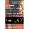 Going Off: A Black Woman's Guide For Dealing With Anger And Stress