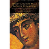 Beauty and the Male Body in Byzantium: Perceptions and Representations in Art and Text
