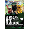 Hamas, Hezbollah and Houthis: The History, Myths, Facts and Impacts of the Three H's of the Middle East