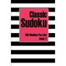 Classic Sudoku 100 Medium Puzzles Book 2: Includes Instructions, Puzzles and Answers