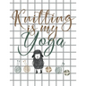 Knitting is my Yoga: Knitting Paper 4:5 and 2:3 Ratio for Tracking Record Your Patterns Designs Projects Yarns- Funny Gift Idea for Knitter