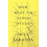 How Best To Avoid Dying: Stories