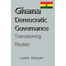 Ghana Democratic Governance: Transitioning Routes