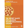 The Secret Sauce for Leading Transformational Change