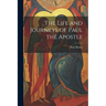 The Life and Journeys of Paul the Apostle