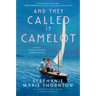 And They Called It Camelot: A Novel of Jacqueline Bouvier Kennedy Onassis