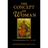 The Concept of Woman, Volume 1: The Aristotelian Revolution, 750 B.C. - A. D. 1250