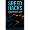 Speed Hacks: Overspeed Resistance Training to Target Fast-Twitch Muscle: Explosive Sprint, Jump & Power Gains Using Band-Assisted Speed Training for F