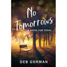 No Tomorrows: A Novel for Today