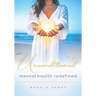 Unconditional: Mental Health Redefined