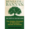 Beneath the Banyan: Uchina Damashi - the Hidden Strength of Okinawan Karate & Kobudo