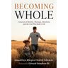 Becoming Whole: A Journey of Identity, Theology, Liberation, and the God Who Holds It All