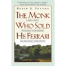 The Monk Who Sold His Ferrari: A Fable about Fulfilling Your Dreams & Reaching Your Destiny
