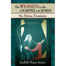 The Women in the Gospel of John: The Divine Feminine