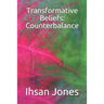 Transformative Beliefs: Counterbalance