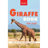 The Ultimate Giraffe Book for Kids: Giraffe Facts: 100+ Amazing Facts, Tallest Safari Animal, Blue Tongue & Masai vs Reticulated