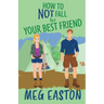 How to Not Fall for Your Best Friend: A Closed-Door Romantic Comedy