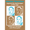 Against the Self-Images of the Age: Essays on Ideology and Philosophy