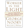 Worker in the Light: Unlock Your Five Senses and Liberate Your Limitless Potential