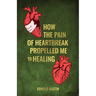 How the pain of heartbreak propelled me to healing, 7 stages you need to know in order to heal... Ignorance of chapter 5 will paralyze the process