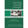 Learning Through Dialogue: The Relevance of Martin Buber's Classroom