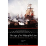 The Age of the Ship of the Line: The British and French Navies, 1650-1815