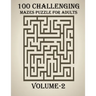 100 Challenging Mazes Puzzle For Adults, Volume-2: A very creative and hard maze book for adults, mind relaxation and stress relief book