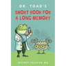 Dr. Toad's Short Book for a Long Memory: Improve Your Recall and Retention with Simple Strategies Anyone Can Use