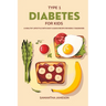 Type 1 Diabetes For Kids: A Healthy lifestyle with Easy and Quick Recipe for newly diagnosed