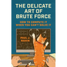 The Delicate Art of Brute Force: How to Compute It When You Can't Solve It