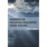 Workbook for Preventing Catastrophic School Violence