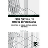 From Classical to Modern Republicanism: Reflections on England, Scotland, America, and France