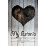 My Estonia: Passport Forgery, Meat Jelly Eaters, and Other Stories