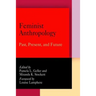 Feminist Anthropology: Past, Present, and Future
